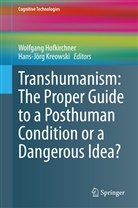 Wolfgan Hofkirchner, Wolfgang Hofkirchner, Kreowski, Kreowski, Hans-Jörg Kreowski - Transhumanism: The Proper Guide to a Posthuman Condition or a Dangerous Idea?