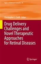 Christophe Cioffi, Christopher L. Cioffi, Christophe L Cioffi, Christopher L Cioffi - Drug Delivery Challenges and Novel Therapeutic Approaches for Retinal Diseases
