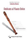 Celestino Dionisi - Dedicato al Flauto Dolce - Gli scambi tra le dita per contralto vol.3