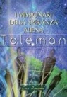 Luca Tornambe, Luca Tornambè - I missionari della speranza aliena