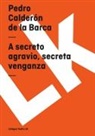 Pedro Calderon De La Barca, Pedro Calderón de la Barca - A Secreto Agravio, Secreta Venganza