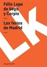 Felix Lope de Vega y. Carpio, Félix Lope de Vega Y. Carpio - Las Ferias de Madrid