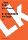 Juan Ruiz De Alarcon y. Mendoza, Juan Ruiz de Alarcón Y. Mendoza - El Desdichado En Fingir