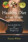 Stewart Jennifer, Teresa White - Healthy Diet to Lose Weight