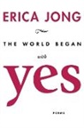 Erica Jong - The World Began with Yes