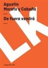 Agustin Moreto Y. Cabana, Agustín Moreto Y. Cabaña - de Fuera Vendrá