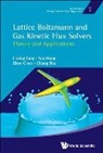 Chen Zhen, Liming Yang, Yan Wang Zhen Chen &amp; Chang Liming Yang, Shu Chang, Yan Wang, Yan Wang... - Lattice Boltzmann And Gas Kinetic Flux Solvers: Theory And Applications
