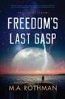 M. A. Rothman - Freedom's Last Gasp