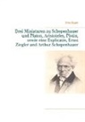 Ernst Ziegler - Drei Miniaturen zu Schopenhauer und Platon, Aristoteles, Plotin, sowie eine Explicatio, Ernst Ziegler und Arthur Schopenhauer