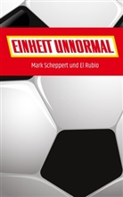 El Rubio, Mar Scheppert, Mark Scheppert - Einheit Unnormal