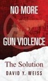 David Y Weiss, David Y. Weiss - No More Gun Violence