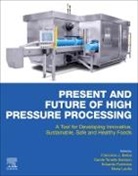 Francisco J. (EDT)/ Tonello-samson Barba, Francisco Barba, Francisco J Barba, Francisco J. Barba, Francisco J. Barba, María Lavilla... - Present and Future of High Pressure Processing
