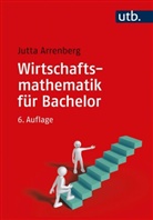 Jutta Arrenberg, Jutta (Prof. Dr.) Arrenberg - Wirtschaftsmathematik für Bachelor