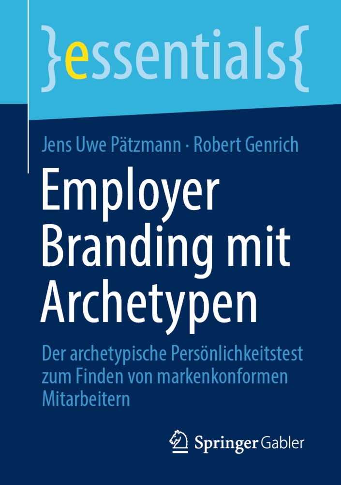 Robert Genrich, Jens Uw Pätzmann, Jens Uwe Pätzmann - Employer Branding mit Archetypen - Der archetypische Persönlichkeitstest zum Finden von markenkonformen Mitarbeitern