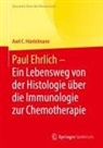 Axel Hüntelmann, Axel C Hüntelmann, Axe Hüntelmann, Axel Hüntelmann, Axel C. Hüntelmann - Paul Ehrlich - Ein Lebensweg von der Histologie über die Immunologie zur Chemotherapie
