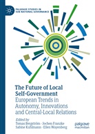 Tomas Bergström, Joche Franzke, Jochen Franzke, Sabine Kuhlmann, Sabine Kuhlmann et al, Ellen Wayenberg - The Future of Local Self-Government