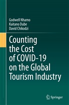 David Chikodzi, Kaitan Dube, Kaitano Dube, Godwel Nhamo, Godwell Nhamo - Counting the Cost of COVID-19 on the Global Tourism Industry
