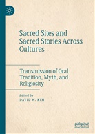 David W. Kim, Davi W Kim, David W Kim - Sacred Sites and Sacred Stories Across Cultures