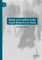 Shixin Ivy Zhang - Media and Conflict in the Social Media Era in China