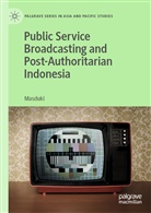Masduki - Public Service Broadcasting and Post-Authoritarian Indonesia