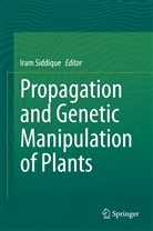 Ira Siddique, Iram Siddique - Propagation and Genetic Manipulation of Plants