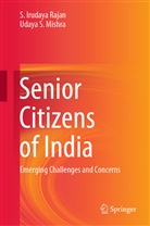 Irudaya Rajan, S Irudaya Rajan, S. Irudaya Rajan, Udaya S Mishra, Udaya S. Mishra - Senior Citizens of India