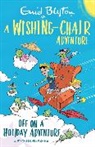 Enid Blyton, Blyton Enid - A Wishing-Chair Adventure: Off on a Holiday Adventure