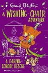 Enid Blyton, Blyton Enid - A Wishing-Chair Adventure: A Daring School Rescue