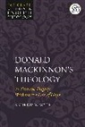 Andrew Bowyer - Donald MacKinnon's Theology