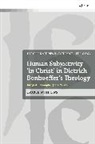 Jacob Phillips - Human Subjectivity 'in Christ' in Dietrich Bonhoeffer's Theology