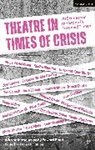 Mojisola Adebayo, B, Gurpreet Kaur Bhatti, Sudha Bhuchar, Edward Bond, Zoe Cooper... - Theatre in Times of Crisis