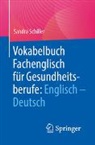 Sandra Schiller - Vokabelbuch Fachenglisch für Gesundheitsberufe: Englisch - Deutsch