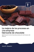 José R Gewehr, José R. Gewehr - La mejora de los procesos en una empresa fabricante de chocolate