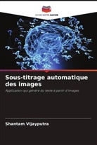 Shantam Vijayputra - Sous-titrage automatique des images