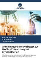 Nikuna Bhardwaj, Nikunaj Bhardwaj, Jaideep Goyal, V Sharma, V K Sharma, V. K. Sharma - Arzneimittel-Sensitivitätstest zur Biofilm-Entwicklung bei Mykobakterien