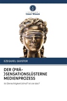 EZEQUIEL QUISTER - DER (PRÄ-)SENSATIONSLÜSTERNE MEDIENPROZESS