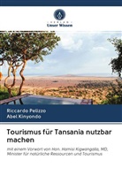 Abel Kinyondo, Riccard Pelizzo, Riccardo Pelizzo - Tourismus für Tansania nutzbar machen