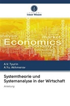 A Yu Akhmerov, A. Yu. Akhmerov, A.Yu. Akhmerov, A Tyurin, A V Tyurin, A. V. Tyurin - Systemtheorie und Systemanalyse in der Wirtschaft