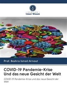 Boshra Arnout, Boshra Ismail Arnout, Boshra Ismail Arnout, Prof Boshra Ismail Arnout - COVID-19 Pandemie-Krise Und das neue Gesicht der Welt