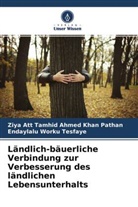 Ziya Att Tamhid Ahmed Kha Pathan, Ziya Att Tamhid Ahmed Khan Pathan, Worku Tesfaye, Endaylalu Worku Tesfaye - Ländlich-bäuerliche Verbindung zur Verbesserung des ländlichen Lebensunterhalts