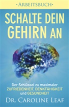 Caroline Leaf, Caroline (Dr.) Leaf, Dr Caroline Leaf, Dr. Caroline Leaf - Schalte dein Gehirn an - Arbeitsbuch