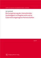 Jan Launhardt, Tobia Helms (Prof. Dr.), Tobias Helms (Prof. Dr.), Löhnig (Prof. Dr-) u a - Die Europäisierung der internationalen Zuständigkeit im Ehegüterrecht und im Güterrecht eingetragener Partnerschaften