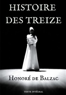 Honoré de Balzac, Honoré de Balzac - Histoire des Treize