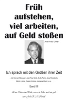 Joh R M Christl, Joh. R. M. Christl, Joh.R.M. Christl, Joh R M Christl, Joh. R. M. Christl, Joh.R.M. Christl - Früh aufstehen, viel arbeiten, auf Geld stoßen