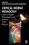 John (University of Wolverhampton Traxler, Helen Crompton, John Traxler, John (University of Wolverhampton Traxler - Critical Mobile Pedagogy