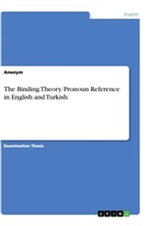 Anonym - The Binding Theory. Pronoun Reference in English and Turkish