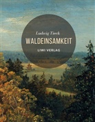 Ludwig Tieck - Waldeinsamkeit