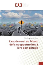 Felix Nangmbatnan Mbete - L'exode rural au Tchad: défis et opportunités à l'ère post pétrole
