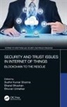 Sudhir Kumar (Institute of Information Tec Sharma, Bharat Bhushan, Bharat (Birla Institute of Technology) Bhushan, Bhushan Bharat, Sudhir Kumar Sharma, Sudhir Kumar (Institute of Information Technology and Management Sharma... - Security and Trust Issues in Internet of Things