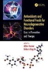 Debasis Bagchi, Debasis (Dept of Pharmacological and Pharmaceutical Sciences Bagchi, Abhai Kumar, Abhai (Interdisciplinary School of Life Sci Kumar, Abhai (Interdisciplinary School of Life Sciences Kumar, Debasis Bagchi... - Antioxidants and Functional Foods for Neurodegenerative Disorders